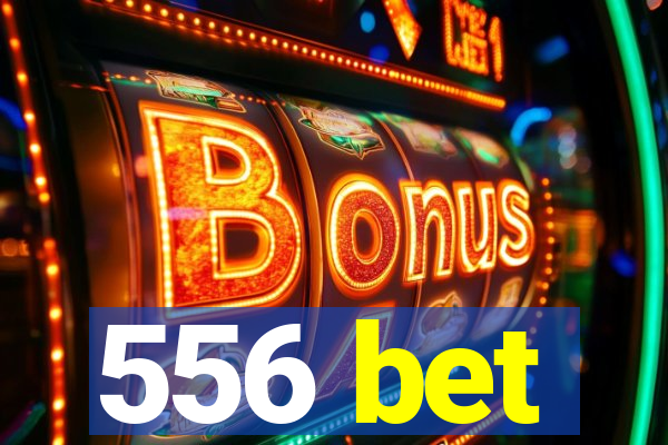 556 bet